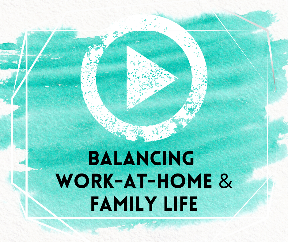 Balancing work-at-home with Family Life